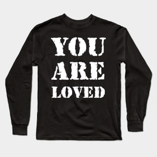 You are loved Long Sleeve T-Shirt